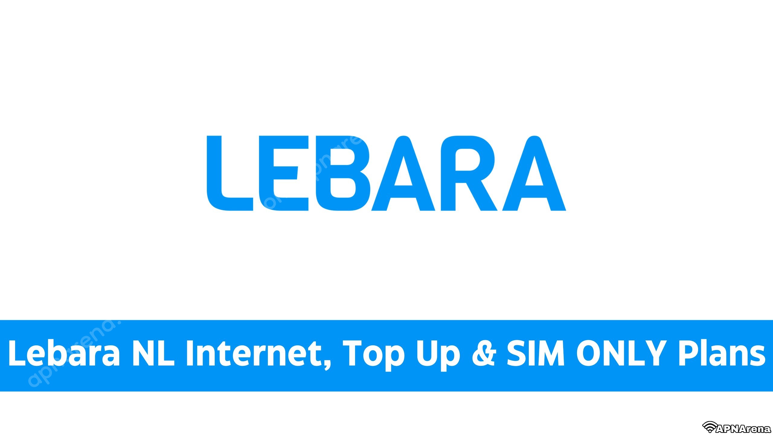 Lebara NL Internet, & ONLY SIM Bundles Data | Up & Beltegoed, Other Opwaarderen, Top Plans