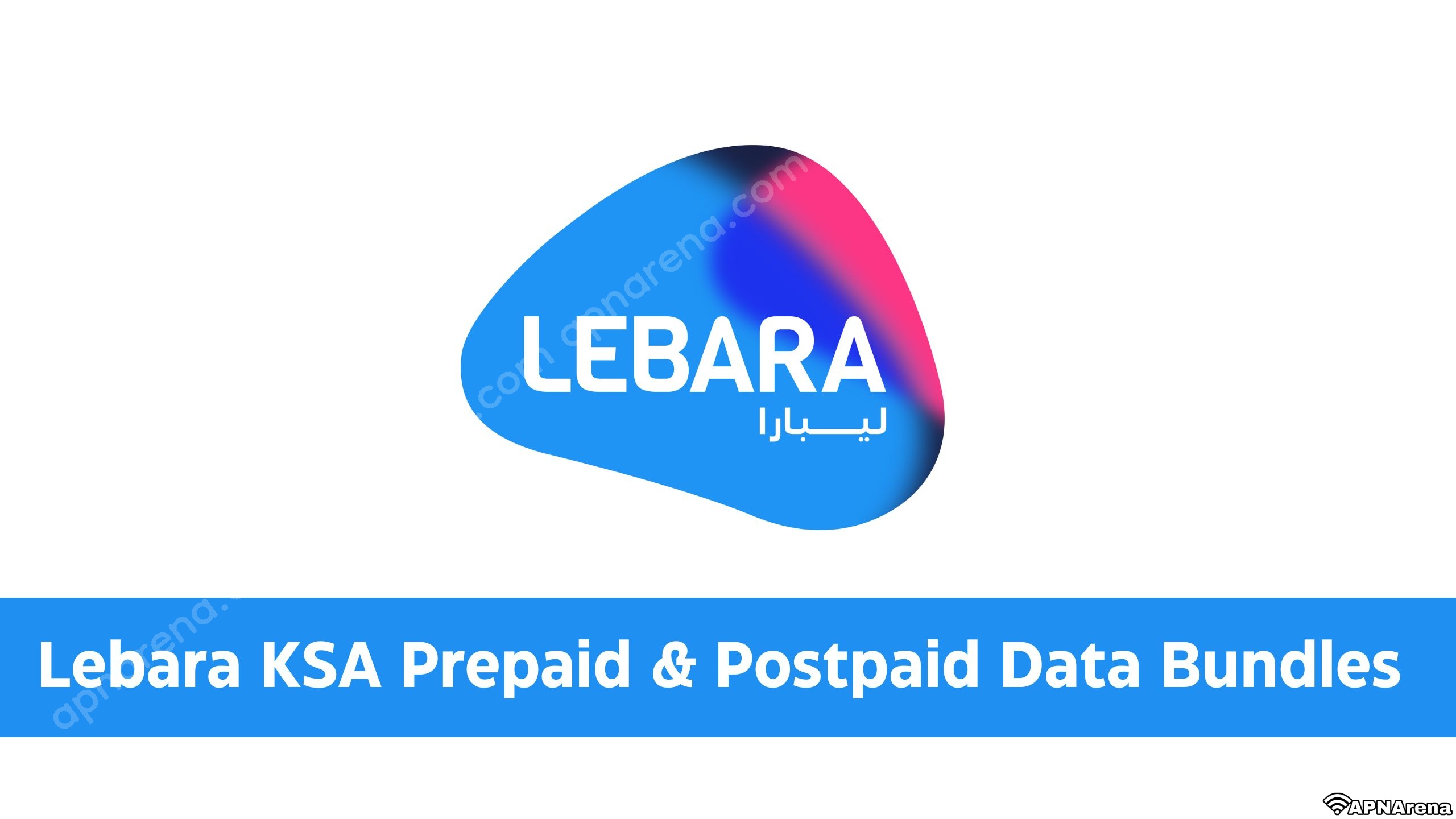 Lebara KSA Internet Package & Offer Code 2023 Prepaid, Postpaid.