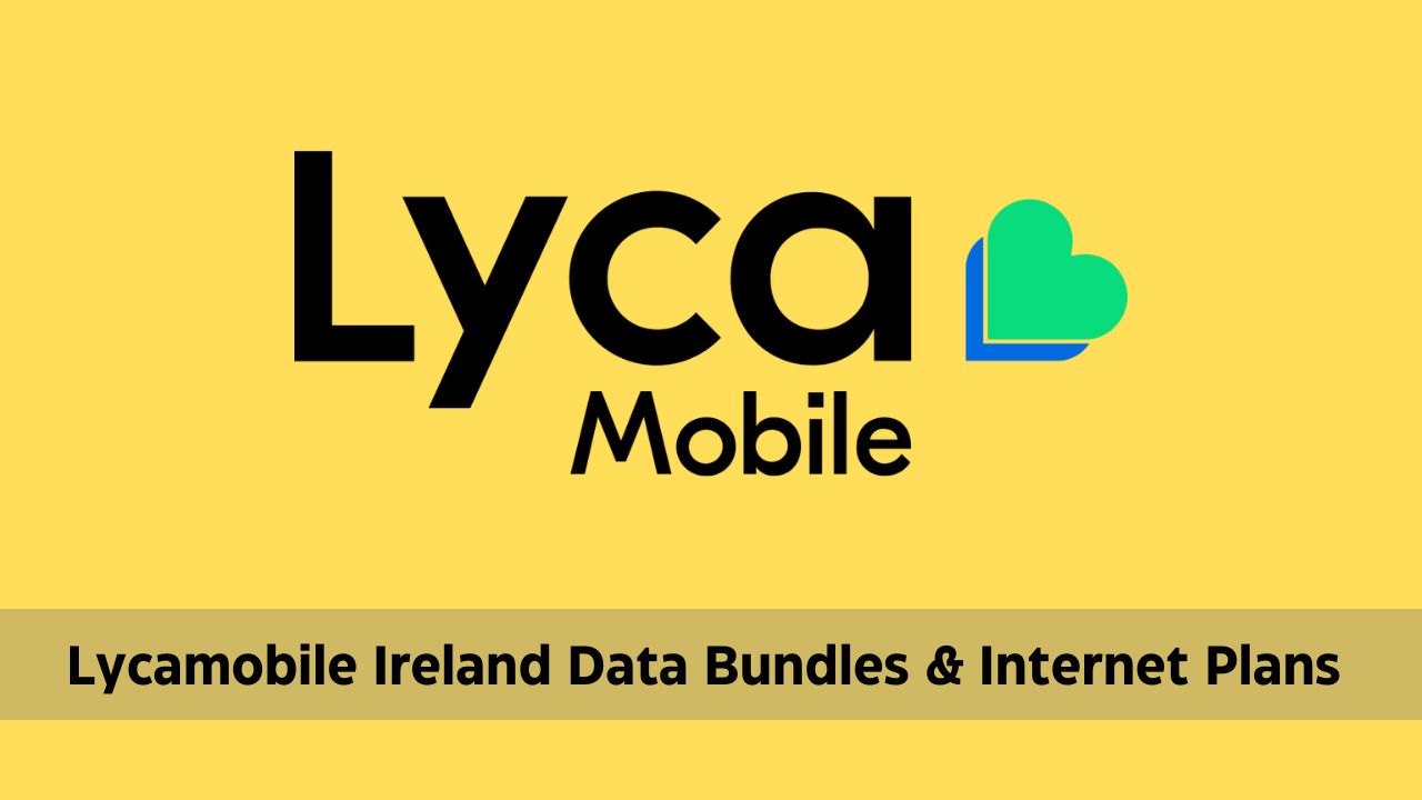 Lycamobile Ireland Data Bundles Setting & LTE Internet 4G 5G Plans Internet 2024 - 3G